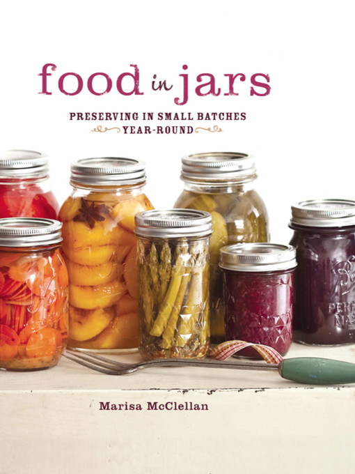 Title details for Food in Jars by Marisa McClellan - Wait list